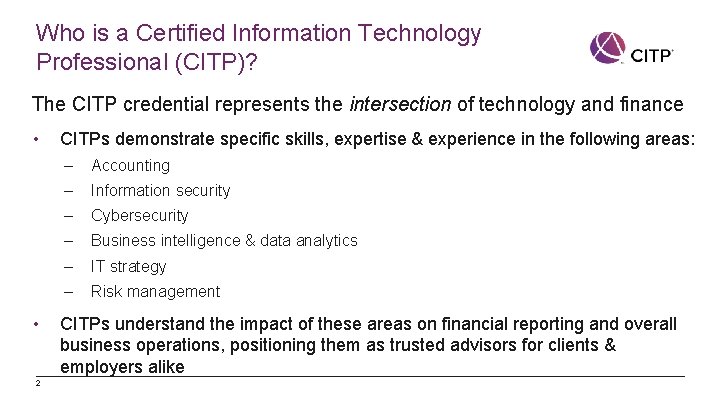 Who is a Certified Information Technology Professional (CITP)? The CITP credential represents the intersection