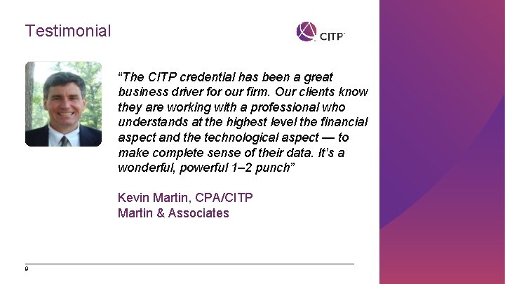 Testimonial “The CITP credential has been a great business driver for our firm. Our