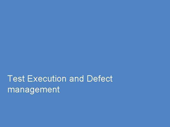 Test Execution and Defect management 