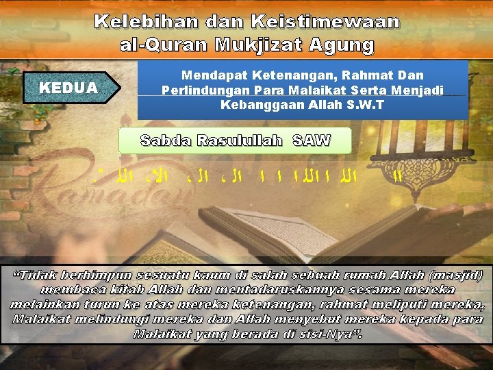 Kelebihan dan Keistimewaan al-Quran Mukjizat Agung KEDUA Mendapat Ketenangan, Rahmat Dan Perlindungan Para Malaikat Kelebihan dan Keistimewaan al-Quran Mukjizat Agung KEDUA Mendapat Ketenangan, Rahmat Dan Perlindungan Para Malaikat