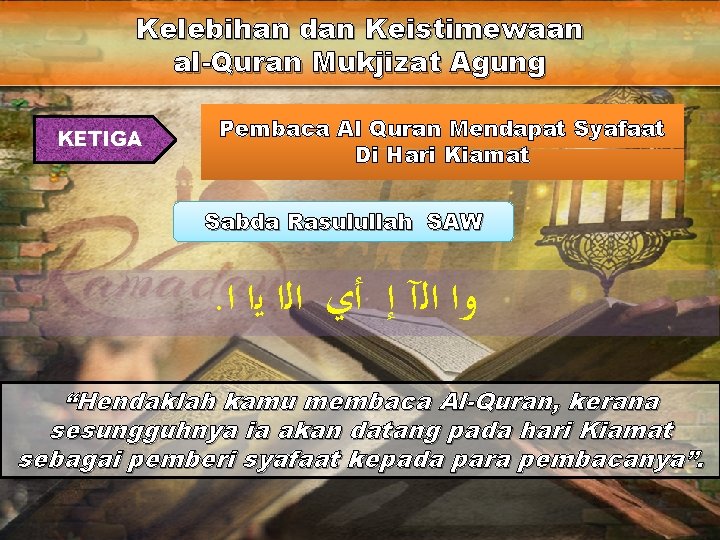Kelebihan dan Keistimewaan al-Quran Mukjizat Agung KETIGA Pembaca Al Quran Mendapat Syafaat Di Hari Kelebihan dan Keistimewaan al-Quran Mukjizat Agung KETIGA Pembaca Al Quran Mendapat Syafaat Di Hari