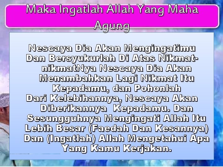 Maka Ingatlah Allah Yang Maha Agung Nescaya Dia Akan Mengingatimu Dan Bersyukurlah Di Atas Maka Ingatlah Allah Yang Maha Agung Nescaya Dia Akan Mengingatimu Dan Bersyukurlah Di Atas