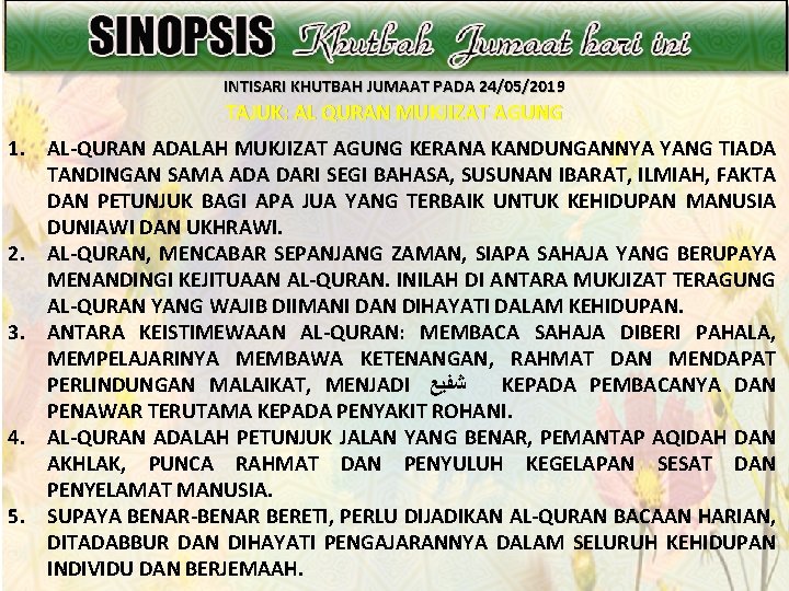 INTISARI KHUTBAH JUMAAT PADA 24/05/2019 TAJUK: AL QURAN MUKJIZAT AGUNG 1. AL-QURAN ADALAH MUKJIZAT INTISARI KHUTBAH JUMAAT PADA 24/05/2019 TAJUK: AL QURAN MUKJIZAT AGUNG 1. AL-QURAN ADALAH MUKJIZAT
