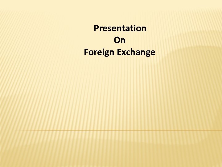 Presentation On Foreign Exchange 