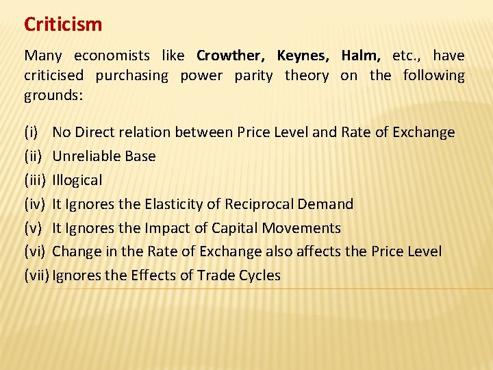 Criticism Many economists like Crowther, Keynes, Halm, etc. , have criticised purchasing power parity