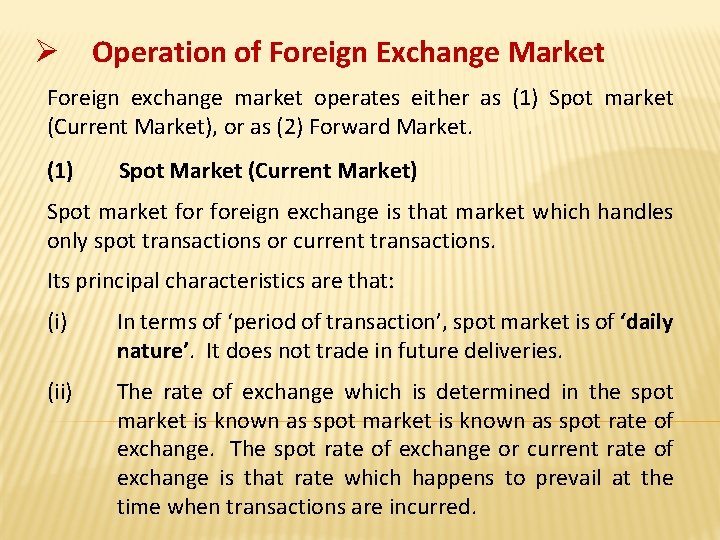 Ø Operation of Foreign Exchange Market Foreign exchange market operates either as (1) Spot