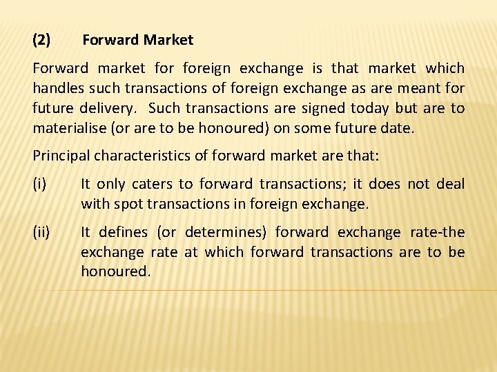 (2) Forward Market Forward market foreign exchange is that market which handles such transactions