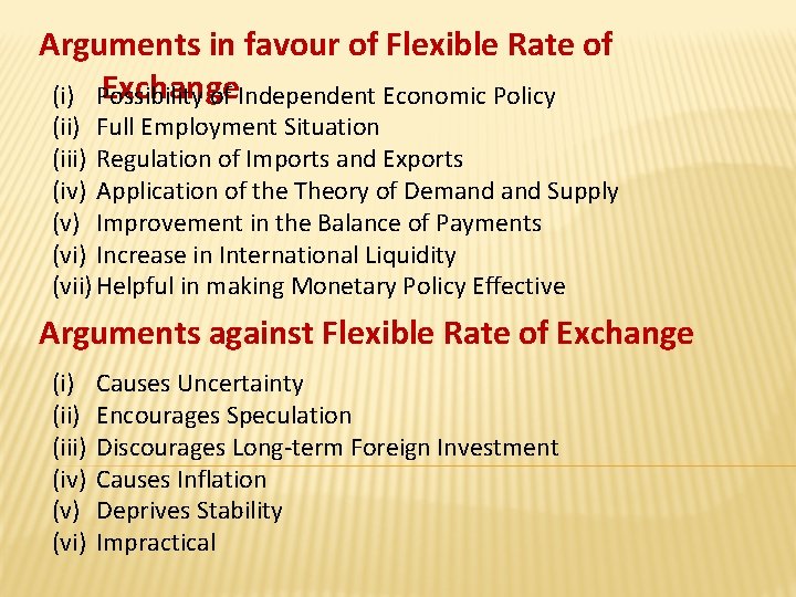 Arguments in favour of Flexible Rate of Exchange (i) Possibility of Independent Economic Policy