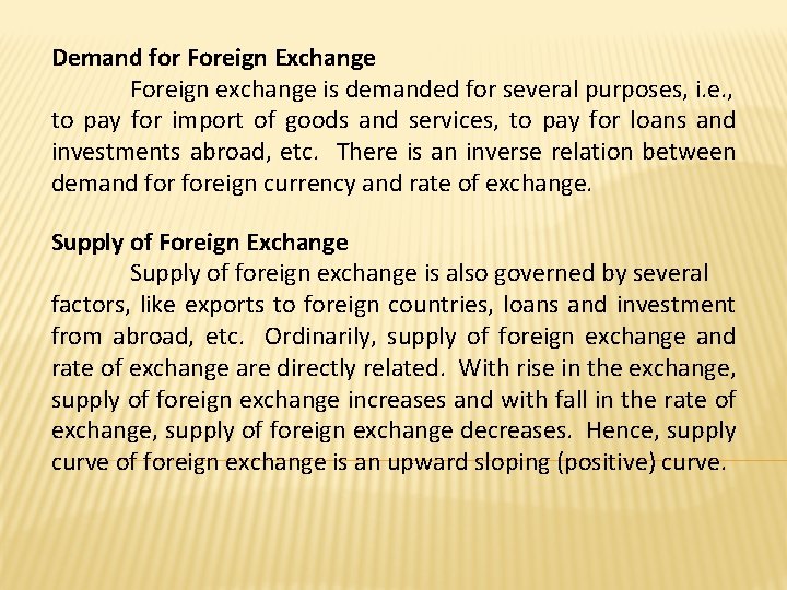Demand for Foreign Exchange Foreign exchange is demanded for several purposes, i. e. ,