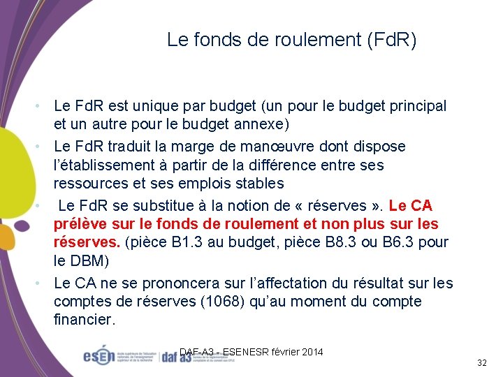 Le fonds de roulement (Fd. R) • Le Fd. R est unique par budget