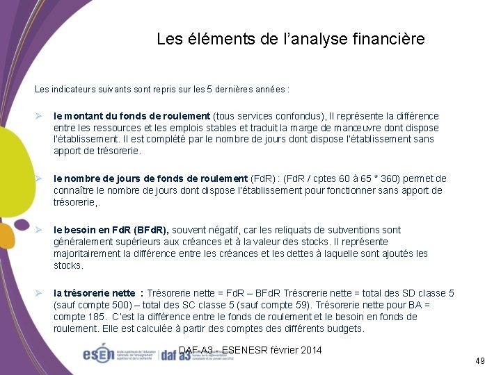 Les éléments de l’analyse financière Les indicateurs suivants sont repris sur les 5 dernières