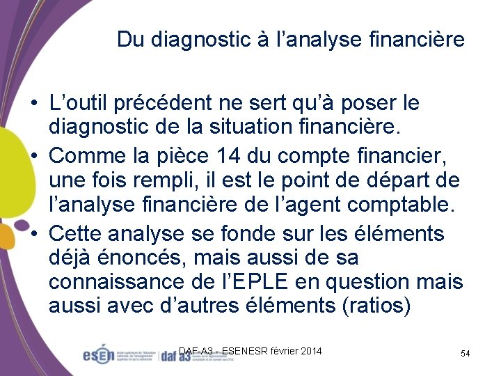 Du diagnostic à l’analyse financière • L’outil précédent ne sert qu’à poser le diagnostic