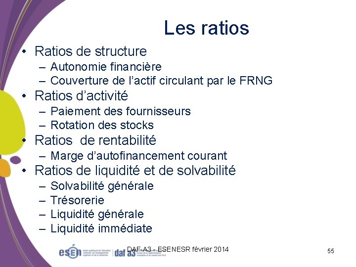 Les ratios • Ratios de structure – Autonomie financière – Couverture de l’actif circulant