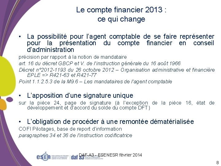 Le compte financier 2013 : ce qui change • La possibilité pour l’agent comptable