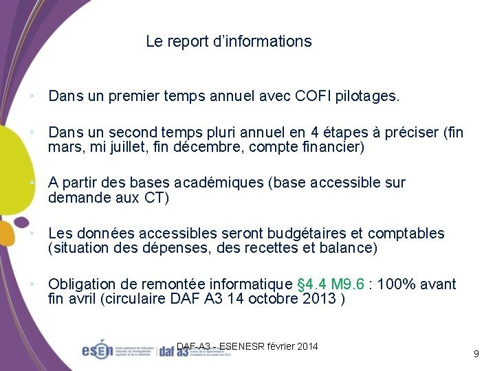 Le report d’informations • Dans un premier temps annuel avec COFI pilotages. • Dans