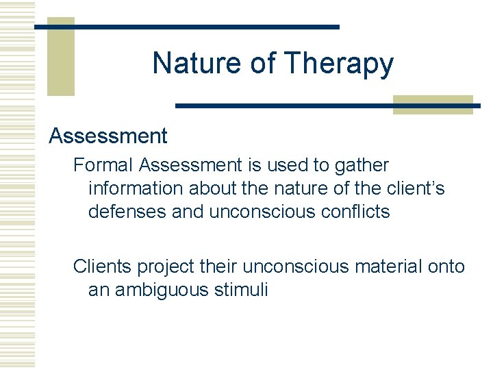 Nature of Therapy Assessment Formal Assessment is used to gather information about the nature