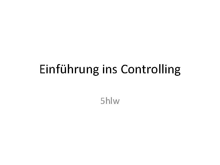 Einführung ins Controlling 5 hlw 