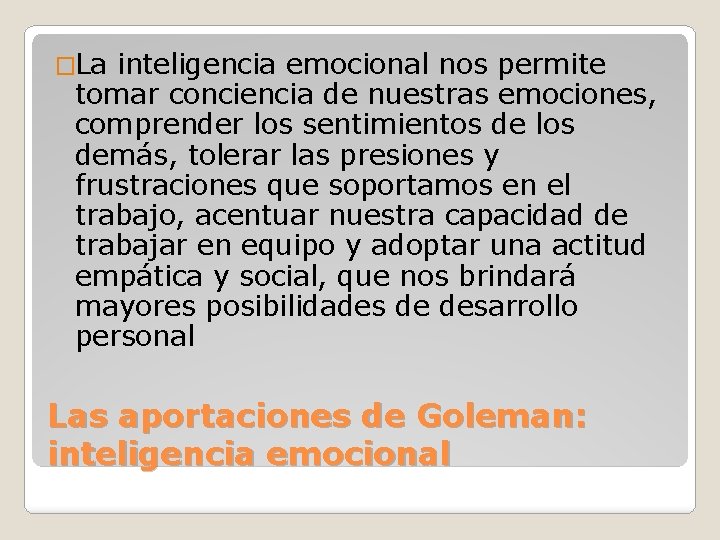 �La inteligencia emocional nos permite tomar conciencia de nuestras emociones, comprender los sentimientos de