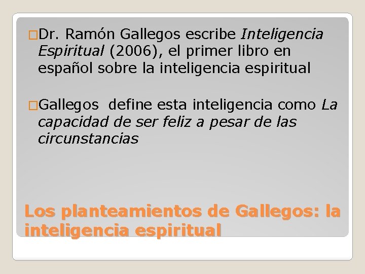 �Dr. Ramón Gallegos escribe Inteligencia Espiritual (2006), el primer libro en español sobre la