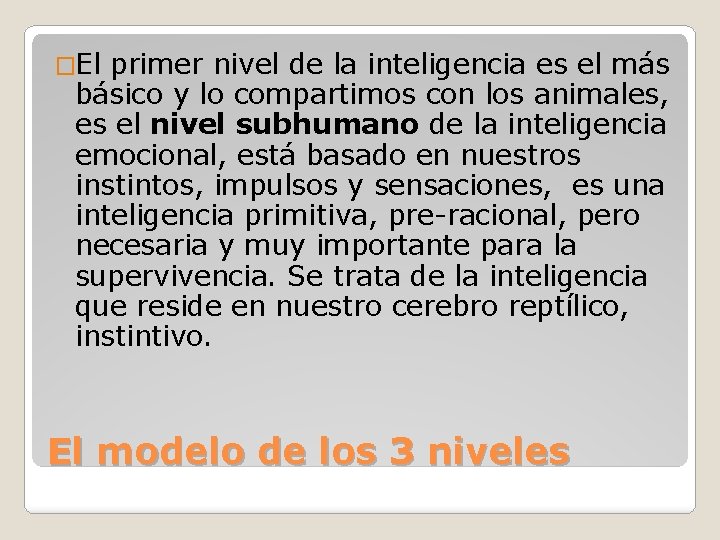 �El primer nivel de la inteligencia es el más básico y lo compartimos con