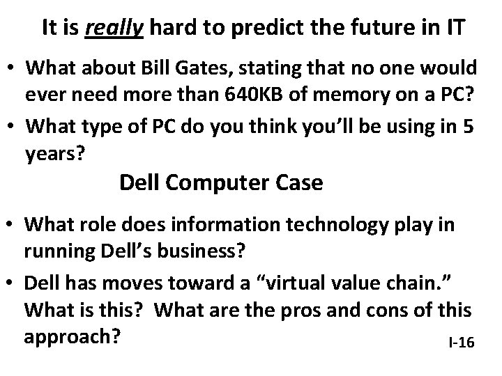 It is really hard to predict the future in IT • What about Bill