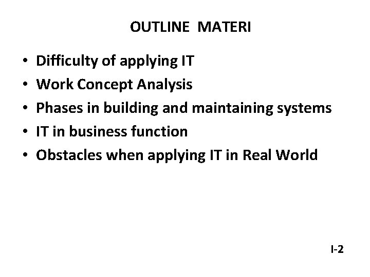 OUTLINE MATERI • • • Difficulty of applying IT Work Concept Analysis Phases in