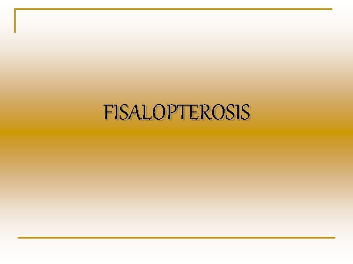 FISALOPTEROSIS 