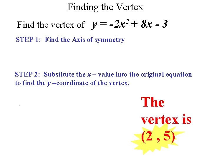 Finding the Vertex Find the vertex of y = -2 x 2 + 8
