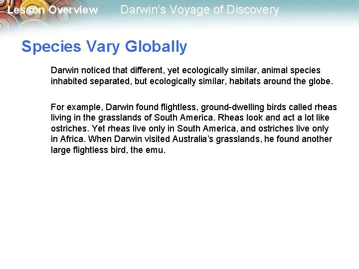 Lesson Overview Darwin’s Voyage of Discovery Species Vary Globally Darwin noticed that different, yet