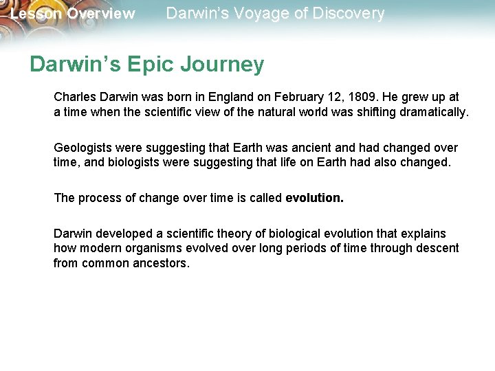 Lesson Overview Darwin’s Voyage of Discovery Darwin’s Epic Journey Charles Darwin was born in