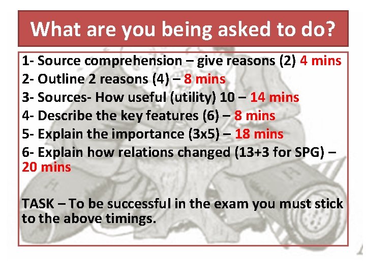 What are you being asked to do? 1 - Source comprehension – give reasons