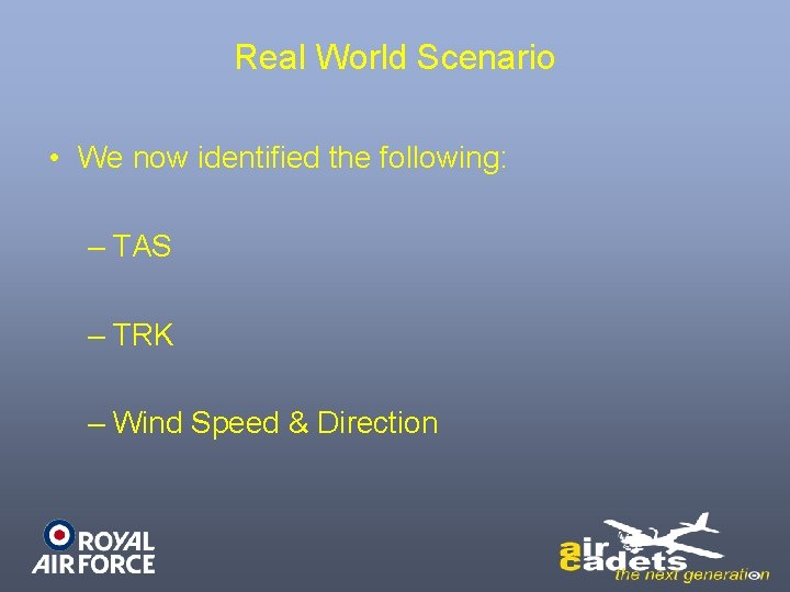 Real World Scenario • We now identified the following: – TAS – TRK –