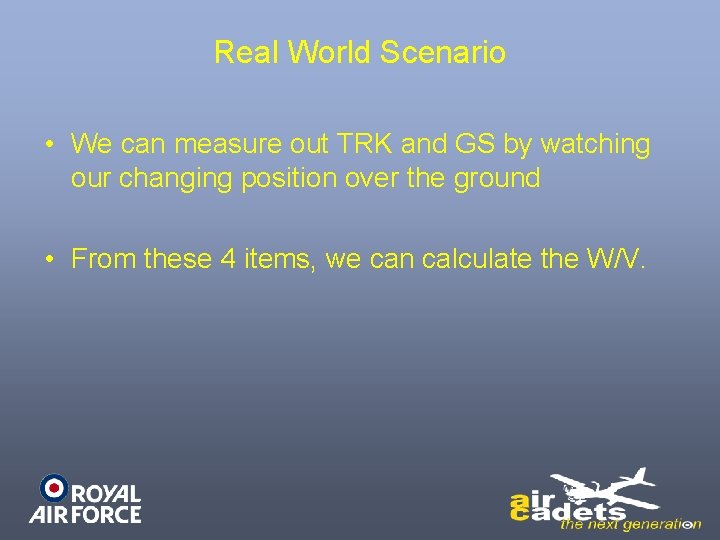 Real World Scenario • We can measure out TRK and GS by watching our