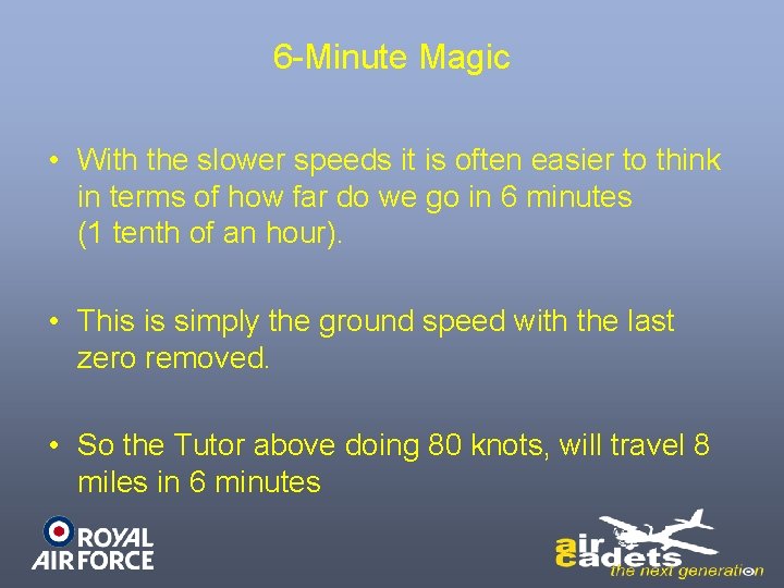 6 -Minute Magic • With the slower speeds it is often easier to think