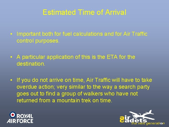 Estimated Time of Arrival • Important both for fuel calculations and for Air Traffic