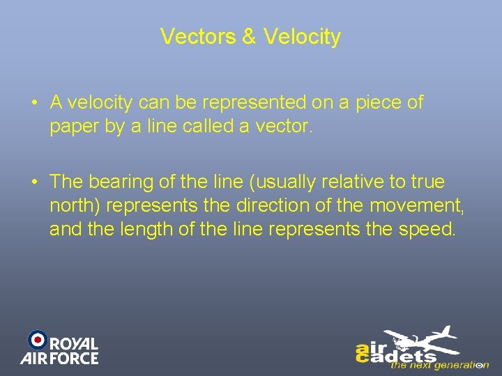 Vectors & Velocity • A velocity can be represented on a piece of paper