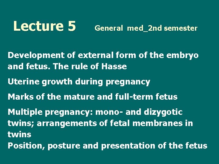 Lecture 5 General med_2 nd semester Development of external form of the embryo and