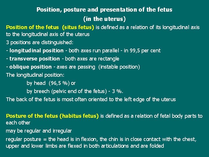 Position, posture and presentation of the fetus (in the uterus) Position of the fetus