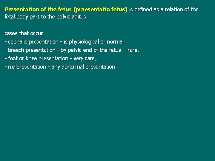 Presentation of the fetus (praesentatio fetus) is defined as a relation of the fetal