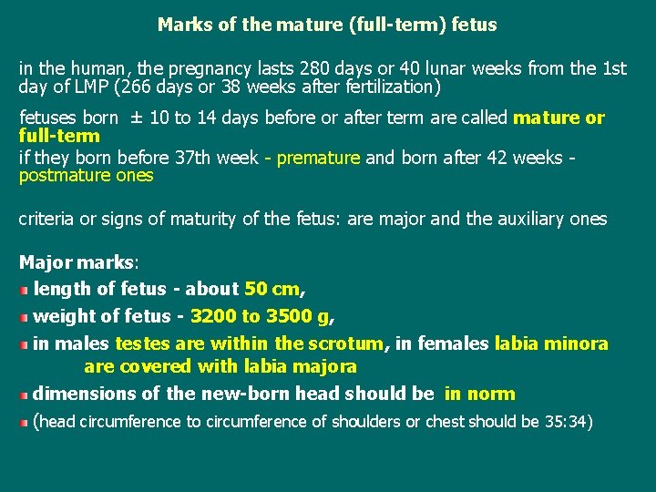 Marks of the mature (full-term) fetus in the human, the pregnancy lasts 280 days