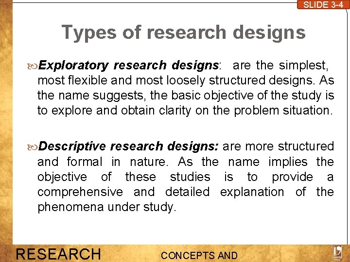 SLIDE 3 -4 Types of research designs Exploratory research designs: are the simplest, most