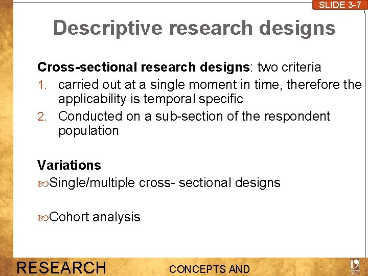 SLIDE 3 -7 Descriptive research designs Cross-sectional research designs: two criteria 1. carried out