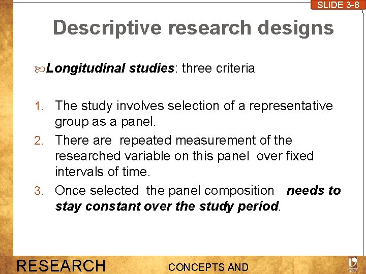 SLIDE 3 -8 Descriptive research designs Longitudinal studies: three criteria 1. The study involves