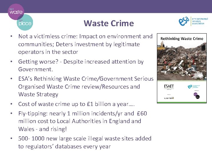 Waste Crime • Not a victimless crime: Impact on environment and communities; Deters investment