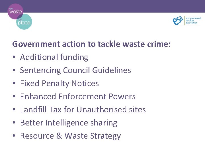 Government action to tackle waste crime: • Additional funding • Sentencing Council Guidelines •