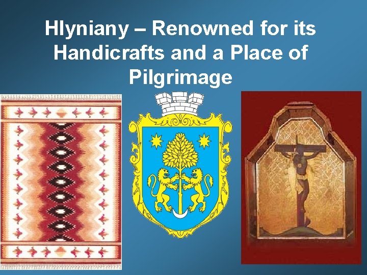 Hlyniany – Renowned for its Handicrafts and a Place of Pilgrimage 