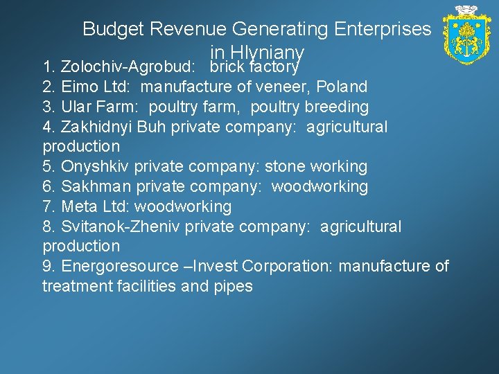 Budget Revenue Generating Enterprises in Hlyniany 1. Zolochiv-Agrobud: brick factory 2. Eimo Ltd: manufacture