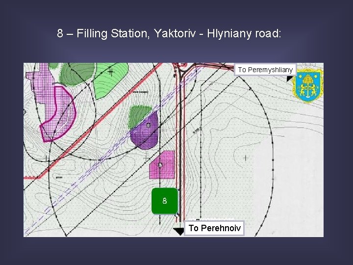 8 – Filling Station, Yaktoriv - Hlyniany road: To Peremyshliany To Perehnoiv 