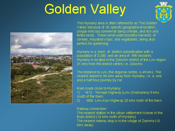 Golden Valley The Hlyniany area is often referred to as 'The Golden Valley' because