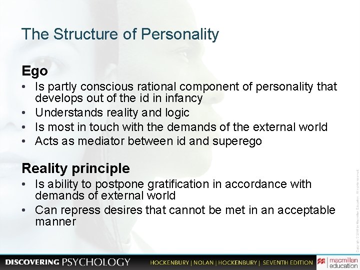 The Structure of Personality Ego • Is partly conscious rational component of personality that